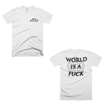 world is a fuck t-shirt (w)